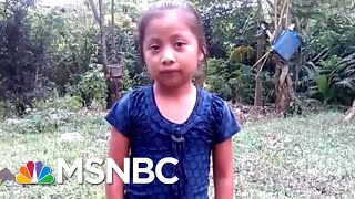 7-Year-Old Migrant Girl Dies In Border Patrol Custody The Last Word Msnbc