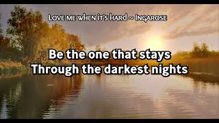 INGAROSE ~ Love me when it’s hard Official LYRICS