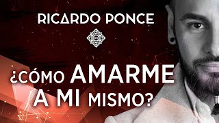 ¿Cómo amarme a mi mismo?  Ricardo Ponce  Desde Adentro. T1. CP 9