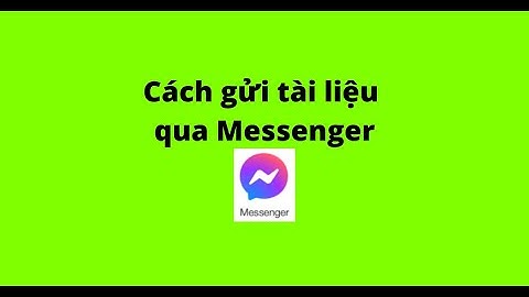 Cách gửi tài liệu qua Messenger
