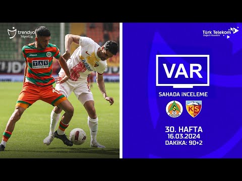 VAR – Sahada İnceleme | Corendon Alanyaspor - Mondihome Kayserispor | 30. Hafta | Dakika 90+2