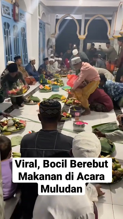 Viral Bocil Berebut Makanan Di acara Maulid Nabi