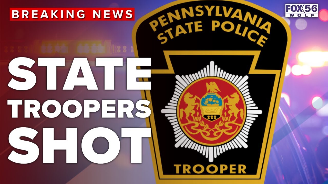 LIVE UPDATE: Two Troopers Shot While Responding to Call in Susquehanna ...