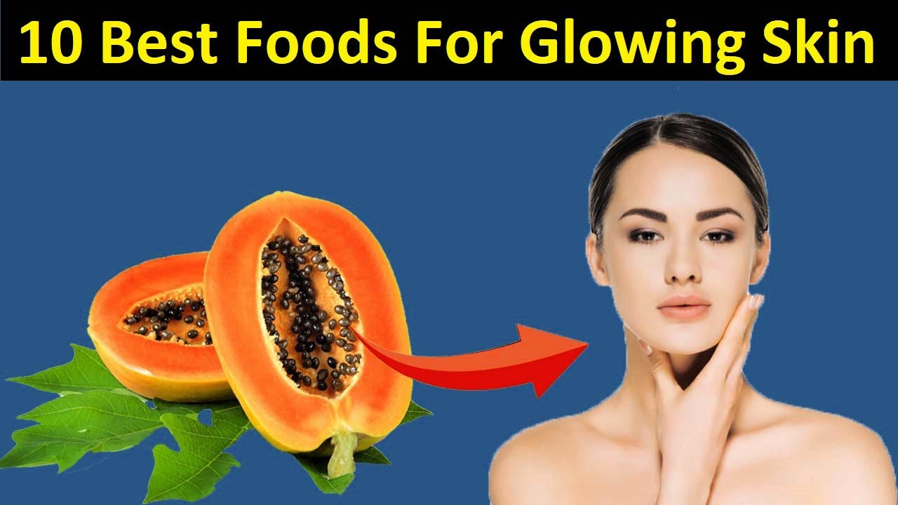 10 Best Food For Glowing Skin - YouTube