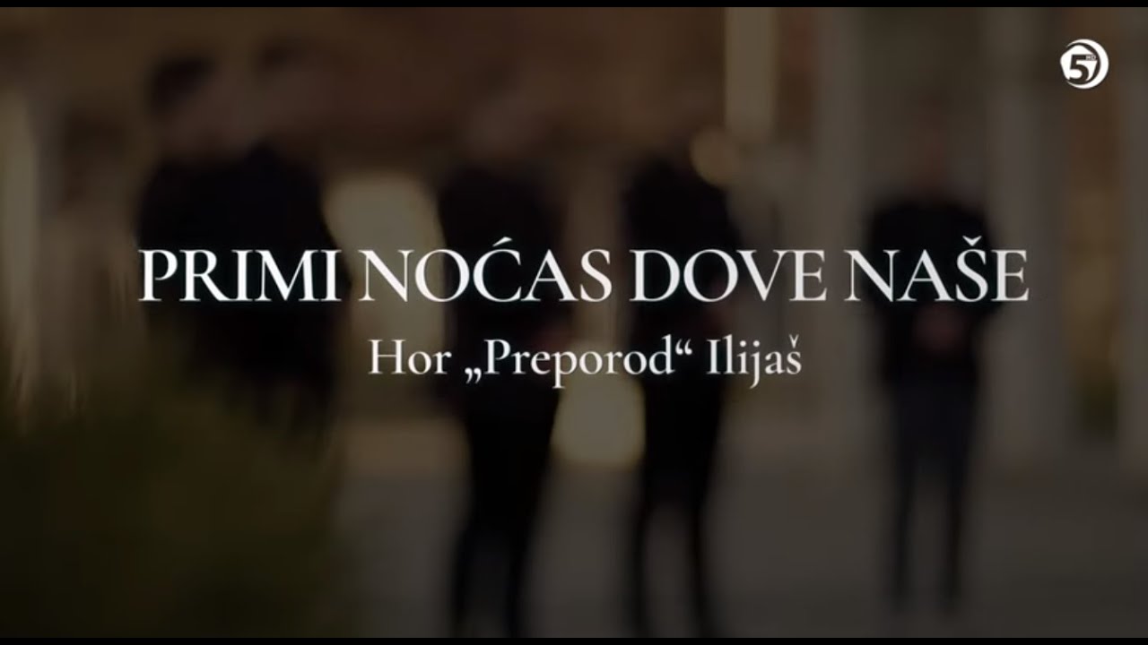 Primi noćas dove naše - Hor "Preporod" Ilijaš