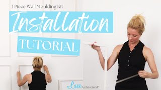 How To Install - Luxe Architectural Three Piece Wall Moulding Kit