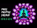 "Pure Positive Energy Vibration" 432 Hz Miracle Tone: 639 Hz Frequency of Love ! Manifest Miracles