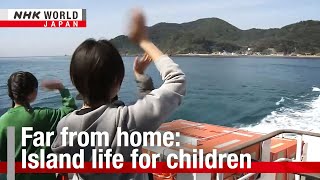 Far from home: island life for childrenーNHK WORLD-JAPAN NEWS