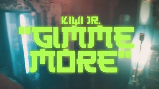 Kiwi Jr. Gimme More - (Official Video)