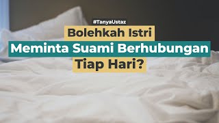 Bolehkah Istri Meminta Suami Agar Lebih Sering Berhubungan? | Ustaz Fadlan Akbar, Lc., M.H.I
