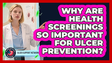 Why Are Health Screenings So Important For Ulcer Prevention? - Ulcer Support Network