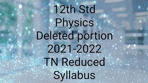 12th Std Physics|Deleted portion|TN Reduced Syllabus|2021-2022