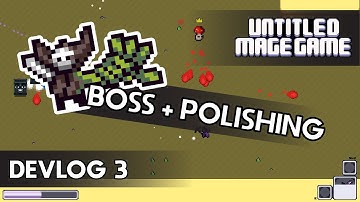 Boss + Polishing - Untitled Mage Game Devlog 3