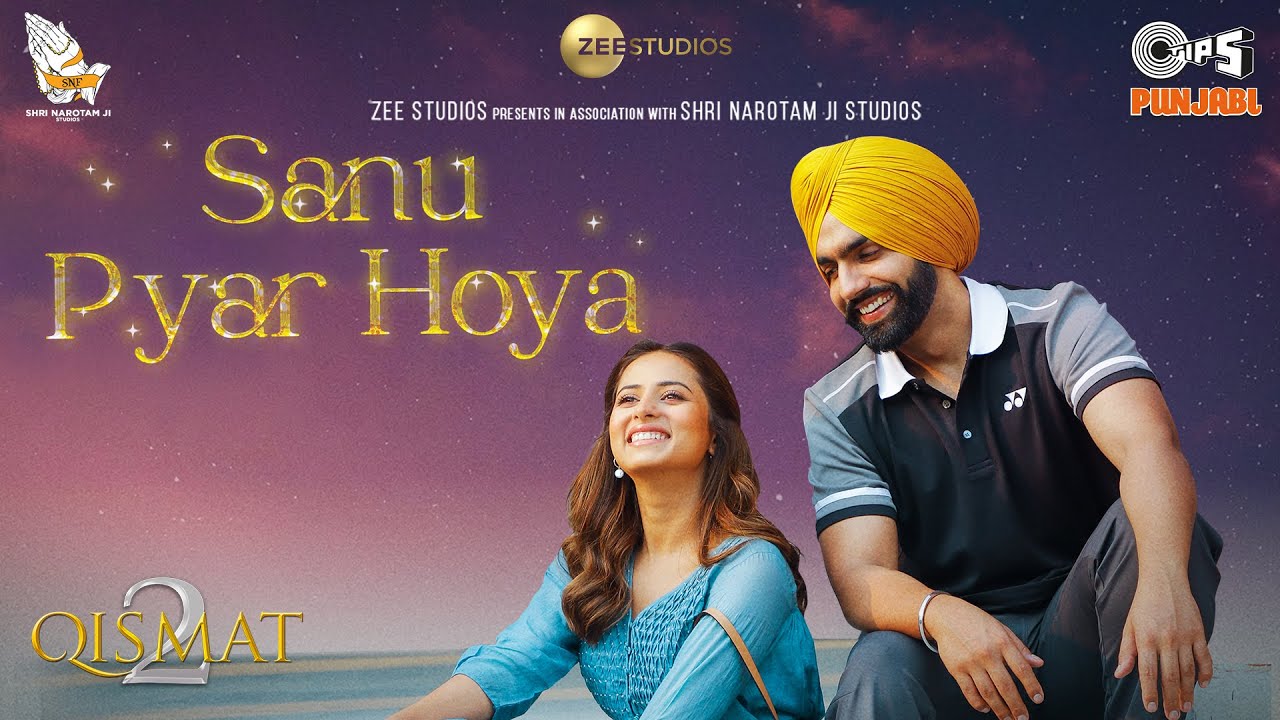 Sanu Pyar Hoya   Qismat 2  B Praak  Jaani  Ammy Virk  Sargun Mehta  Romy