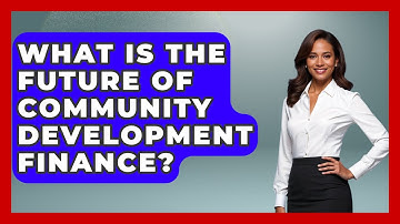 What Is The Future Of Community Development Finance? - Learn About Economics