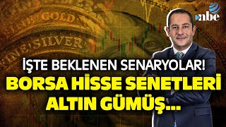 Borsa, Hisse Senetleri, Altın, Gümüş... Dr. İsmet Demirkol Piyasalarda Beklenen Senaryoları Anlattı