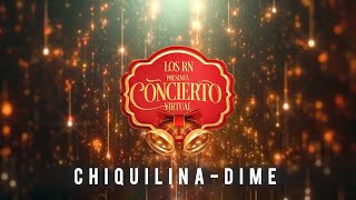 Chiquilina-Dime / Concierto Virtual / Los RN