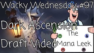 Dark Ascension Draft: Draft Video - Wacky Wednesday #97