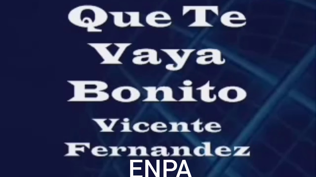 Que te vaya bonito. 