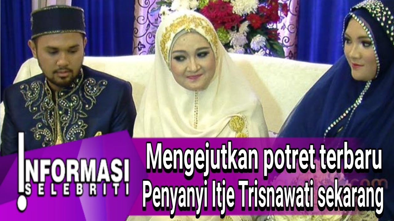Mengejutkan !! Ingat Biduan Cantik Itje Trisnawati Begini Keadaannya