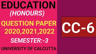 3RD SEMESTER||EDUCATION HONOURS||CC-6||QUESTION PAPER (PYQ)||CALCUTTA UNIVERSITY||2020,2021,2022||📌📌