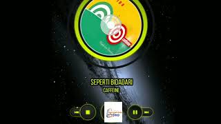 Caffeine  Seperti Bidadari