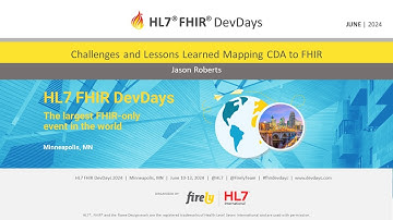 Jason Roberts - Challenges and Lessons Learned Mapping CDA to FHIR | DevDays 2024