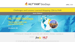 Jason Roberts - Challenges and Lessons Learned Mapping CDA to FHIR | DevDays 2024
