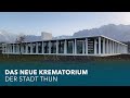 Das neue Krematorium der Stadt Thun