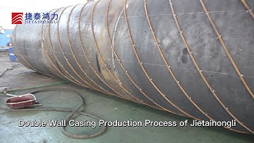 JTHL double wall segmental casing  manufacture process