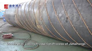 JTHL double wall segmental casing  manufacture process