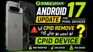 Android 17 Stable Update on Pixel (CPID) | Kya Update Ke Baad CPID Remove To Nahi Ho Jaye Ga? 😱