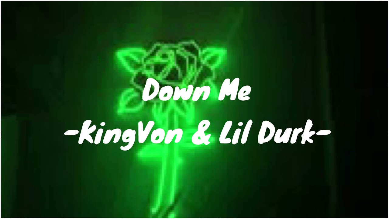 King Von & Lil Durk - Down Me (Audios For Edits)