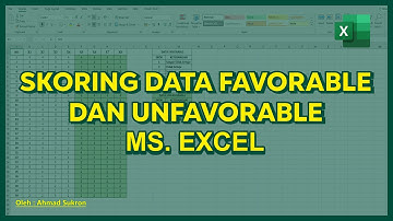 CARA SINGKAT SKORING DATA UNFAVORABLE DI EXCEL ➡️ DATA FAVORABLE DAN UNFAVORABLE