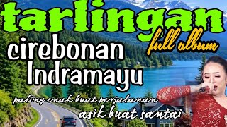 TARLING FULL ALBUM INDRAMAYU CIREBONAN PALING POPULER 