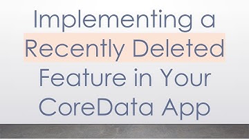 Implementing a Recently Deleted Feature in Your CoreData App