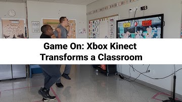 Game On: Xbox Kinect Transforms a Classroom