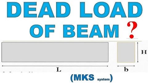 How to calculate Self weight of beam (mks system) | Dead load of beam