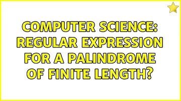 Computer Science: Regular expression for a palindrome of finite length? (2 Solutions!!)