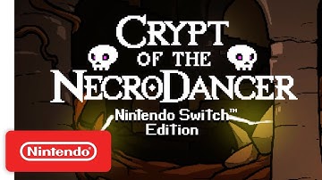 Crypt of the NecroDancer: Nintendo Switch Edition - Launch Trailer