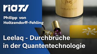 Philipp von Holtzendorff-Fehling - Leelaq - Durchbrüche in der Quantentechnologie