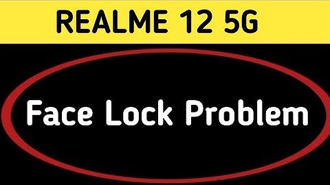 realme 12 face lock problem, face lock not working, how to fix face lock problem