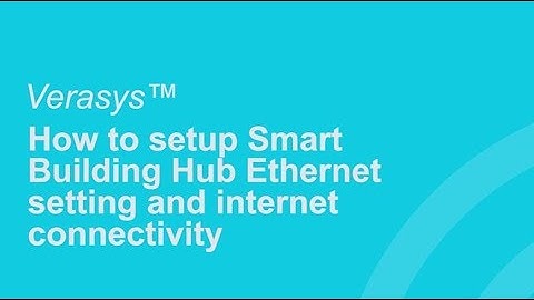 How to setup Smart Building Hub Ethernet setting and internet connectivity
