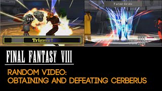 [HD] RANDOM VIDEO: FINAL FANTASY VIII : Obtaining and Defeating Cerberus