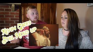 First time reacting to: Kevin Gates - Still Hold Up