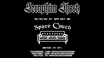 205 - Space Couch w/ Charles of SERAPHIM SHOCK
