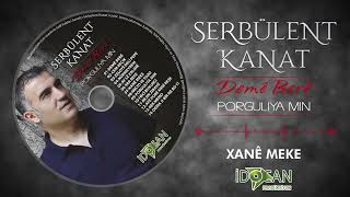 Serbülent Kanat Xane Meke