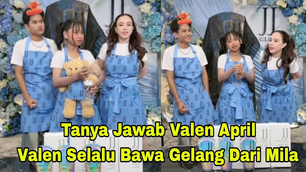VALEN APRIL TANYA JAWAB, VALEN SELALU BAWA GELANG DARI MILA