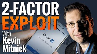 Phishing Exploit Hacks LinkedIn 2Factor Authentication, With Kevin Mitnick