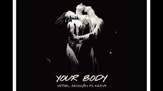 Your Body - Veysel Erdogan feat Kr4v4 Resimi